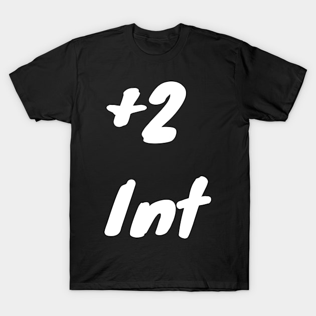 +2 Int T-Shirt by DennisMcCarson